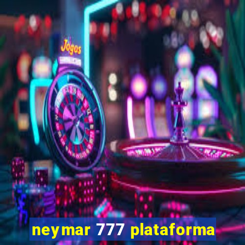 neymar 777 plataforma